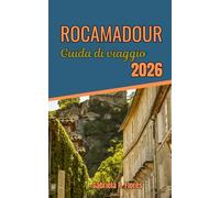 Rocamadour Guida di viaggio 2026: Esplorare la fede medievale e una città di pellegrinaggio sulle scogliere in Francia attraverso cibo, storia e le principali attrazioni.