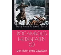 ROCAMBOLES HELDENTATEN (2): Der Mann ohne Gewissen