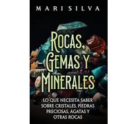 Rocas, gemas y minerales: Lo que necesita saber sobre cristales, piedras preciosas, ágatas y otras rocas