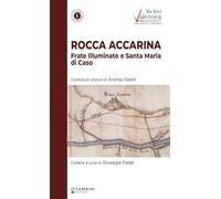 Rocca Accarina. Frate Illuminato e Santa Maria di Caso
