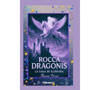 Rocca Dragonis La Saga di Eldhara Volume I