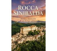 Rocca Sinibalda: Storia e memoria di un borgo sabino (I borghi della sabina)