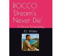 ROCCO 'Dream's Never Die': A Novel Screenplay