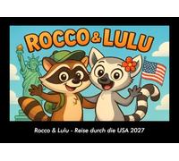 Rocco & Lulu - Reise durch die USA 2027 Fotokalender DIN A3: Monatskalender mit Kinder-Motiven von Tieren, Reisen, Freundschaft und Abenteuern
