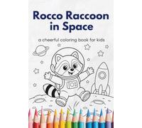 Rocco Raccoon in Space: A cheerful space coloring book for kids with astronauts, rockets, moon rovers, and stars
