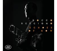 Rocco Rescigno - Echoes of Now - Werke Für Posaune Solo