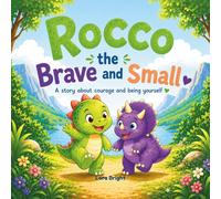 Rocco the Brave and Small: A Dinosaur Story About Courage, Kindness, and Being Yourself (Ages 3-5, Includes Activities) (Rocco the Little Dinosaur Series)