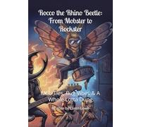 Rocco the Rhino Beetle: From Mobster to Rockster: Mob Ties, Bug Vibes & A Whole Lotta Dung