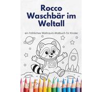Rocco Waschbär im Weltall: Ein fröhliches Weltraum-Malbuch für Kinder mit Astronauten, Raketen, Mondrovern und Sternen