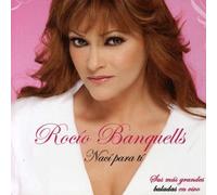 Rocio Banquells - Naci Para Ti: Baladas