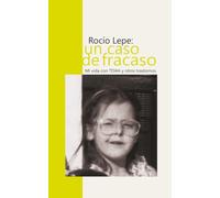 Rocío Lepe, un caso de fracaso.: Mi vida con TDAH y otros trastornos.