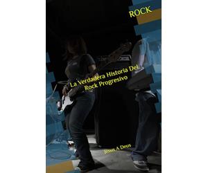Rock 2: La Verdadera Historia Del Rock Progresivo