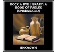 Rock A Bye Library: A Book Of Fables (unabridged) (audiolibro)