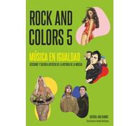 Rock And Colors 5: Música En Igualdad. Descubre Y Colorea Artistas De La Historia De La Música