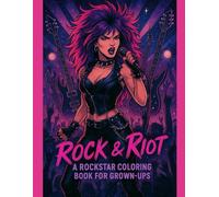 Rock and Riot: A rockstar coloring book from grown-ups (Adult coloring book)
