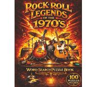 Rock and Roll Legends of the 1970s Word Search Puzzle Book for Adults and Seniors: 100 Word Search Puzzles Celebrating the Greatest Bands, Legendary ... Search Puzzle Book for Adults and Seniors)