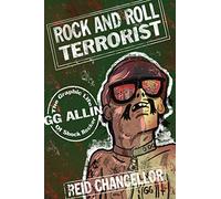 Rock and Roll Terrorist: The Graphic Story of GG Allin (Comix Journalism)