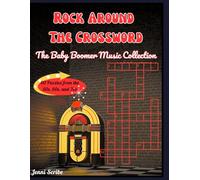 Rock Around the Crossword: The Baby Boomer Music Collection: A musical puzzle journey through the greatest decades in rock history, the 50s, 60s, and 70s.