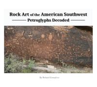 Rock Art Of The American Southwest: Petroglyphs Decoded