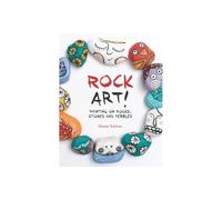 Rock Art!: Painting on Rocks, Stones and Pebbles