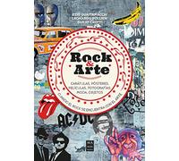 Rock & Arte: Cuando el rock se encuentra con el arte: carátulas, pósteres, películas, fotografías, moda, objetos (Música)