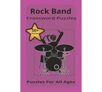 Rock Band Crossword Puzzles; Puzzles for all Ages: Crossword Puzzles with Easy-to-Read Print about Rock Bands, Rock & Roll Music, Rock Artist and more ... for Vacation, Holidays, Relaxation