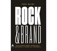 Rock&Brand: Reflexiones sobre marketing y branding a través del rock&roll (SIN COLECCION)