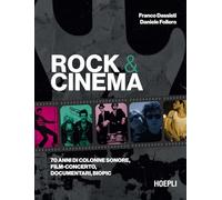 Rock & Cinema. 70 anni di colonne sonore, film concerto, documentari, biopic (Storia della musica)
