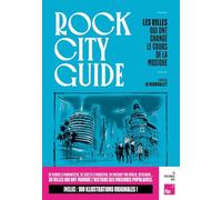 Rock City Guide: Les villes qui ont marqué l'histoire de la musique