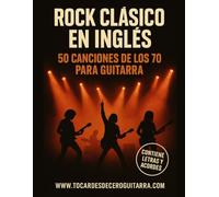 Rock Clásico en Inglés - 50 Canciones de los 70 para Guitarra: Cancionero con letras y acordes fáciles | Aprende a tocar los grandes éxitos de los 70 en tu guitarra acústica o eléctrica
