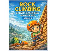 Rock Climbing Coloring & Activity Book for Kids Ages 4-8: Kawaii Climbers, Mazes, Counting Games, Spot-the-Difference, Dot-to-Dot & Outdoor Adventure Fun