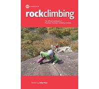 Rock Climbing, Essential Skills & Techniques: The Official Handbook of Mountain Training's Schemes