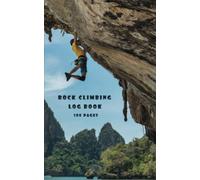 Rock Climbing Log Book: Journal For Training, Gift for Climbers, Men and Women Who Love Sport Climbing A5 (5 x8in 100 Pages) , 10p
