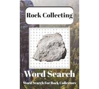 Rock Collecting Word Search for Adults: Minerals, Crystals, Fossils & Geology Fun | 55 Puzzles with Solutions | 50+ Relaxing Puzzles for Anyone!
