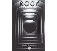 Rock en progresión: Sonidos del ayer, miradas del mañana: 4 (Cultura rock)