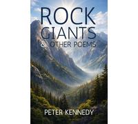 ROCK GIANTS AND OTHER POEMS: A lyrical exploration of life’s beauty and shadows