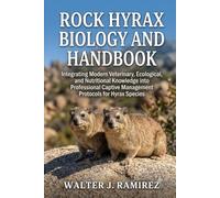 ROCK HYRAX BIOLOGY AND HANDBOOK: Ecological specialization of hyraxes within koppie landscapes shaped by microclimates, rock selection, and limited foraging ranges