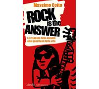 Rock is the answer. Le risposte della musica alle questioni della vita (Cartabianca)