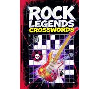 Rock Legends Crosswords: 60 Puzzles for Music Fans | Bands, Albums, Lyrics & History | Includes Full Solutions