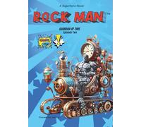 Rock Man™: Guardian of Time (Rock Man TM: The Comic Book Chronicles)