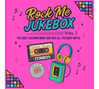 Rock Me Jukebox, Vol. 1: The Adult Coloring Book That Hits All The Right Notes (Rock Me Jukebox: The Coloring Book That Hits All The Right Notes)
