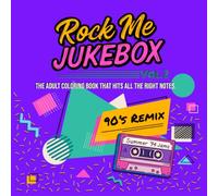Rock Me Jukebox, Vol. 2 - 90's Remix: The Adult Coloring Book That Hits All The Right Notes! (Rock Me Jukebox: The Coloring Book That Hits All The Right Notes)