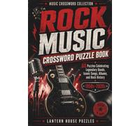 Rock Music Crossword Puzzle Book: 60 Easy-to-Medium Puzzles Featuring Songs, Bands, Albums, and Rock History from the 1950s, 1960s, 1970s, 1980s, 1990s, 2000s, 2010s and 2020s