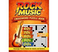 ROCK MUSIC CROSSWORD PUZZLE BOOK: Enjoy Rock Legends from the 1950s through the 2000s with Fun, Memory-Boosting Large Print Crosswords (A Nostalgic Crossword Puzzle Book for Adults & Seniors)