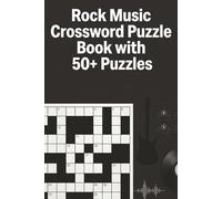 Rock Music Crossword Puzzle Book with 50+ Puzzles: Explore Rock Legends & History | Learn, Relax, Focus | 6 x 9 Inches | 120 Pages | 50+ Puzzles | Solutions Included