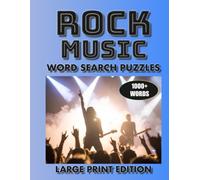 Rock Music Word Search Puzzles Large Print Edition: 60 Full-Page Rock Music Puzzles - 18 Words Each - 1000+ Rock Words (Large Print 80s & Music Word Search Puzzle Series)