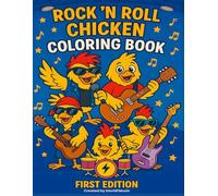 Rock 'N' Roll Chicken Coloring Book: First Edition (The Adventures of Rock 'N' Roll Chicken)