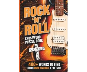 Rock ’n’ Roll Crossword Puzzle Book: 400+ Words to Find on Legendary Bands, Iconic Songs & Rock History - With Word Searches & Fun Facts