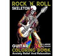 Rock N Roll Skeletons: Guitar-themed Coloring Book for Music Enthusiasts: Large Print Illustrations With Spooky Halloween Styles in Coloring Pages for Adults Relaxation and Anxiety Relief