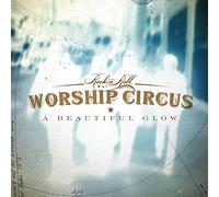 Rock N Roll Worship Circus - A Beautiful Glow